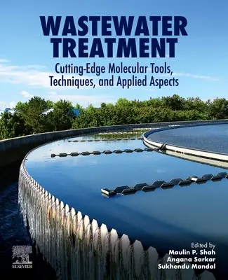 Trattamento delle acque reflue: Strumenti molecolari all'avanguardia, tecniche e aspetti applicati - Wastewater Treatment: Cutting-Edge Molecular Tools, Techniques and Applied Aspects
