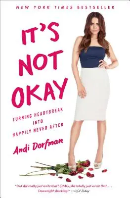 Non va bene: Trasformare il cuore in una felicità senza fine - It's Not Okay: Turning Heartbreak Into Happily Never After