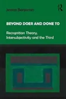 Oltre il fare e il fare per: La teoria del riconoscimento, l'intersoggettività e il Terzo - Beyond Doer and Done to: Recognition Theory, Intersubjectivity and the Third