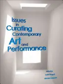 Questioni di curatela dell'arte contemporanea e della performance - Issues in Curating Contemporary Art and Performance