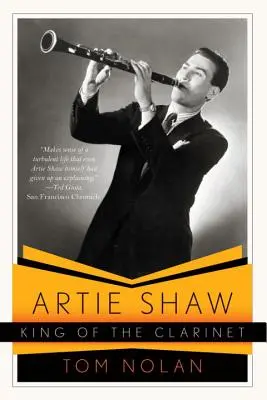 Artie Shaw, re del clarinetto: La sua vita e i suoi tempi - Artie Shaw, King of the Clarinet: His Life and Times
