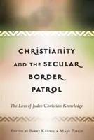 Il cristianesimo e la pattuglia di frontiera laica: La perdita della conoscenza giudaico-cristiana - Christianity and the Secular Border Patrol: The Loss of Judeo-Christian Knowledge