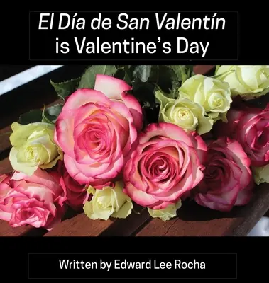El Da de San Valentn è il giorno di San Valentino: Serie festiva bilingue spagnola - El Da de San Valentn is Valentine's Day: Spanish Bilingual Holiday Series