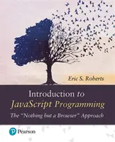 Introduzione alla programmazione in JavaScript L'approccio “nient'altro che un browser”. - Introduction to JavaScript Programming  The 