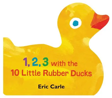 1, 2, 3 con le 10 paperelle di gomma: Un libro per contare la primavera - 1, 2, 3 with the 10 Little Rubber Ducks: A Spring Counting Book