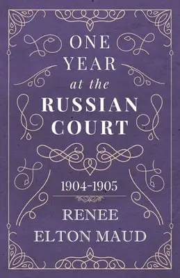 Un anno alla corte russa: 1904-1905 - One Year at the Russian Court: 1904-1905