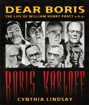Caro Boris: la vita di William Henry Pratt alias Boris Karloff - Dear Boris: The Life of William Henry Pratt a.k.a. Boris Karloff