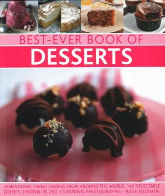 Il miglior libro di dolci: Ricette dolci sensazionali da tutto il mondo: 140 piatti deliziosi mostrati in 250 splendide fotografie - Best-Ever Book of Desserts: Sensational Sweet Recipes from Around the World: 140 Delectable Dishes Shown in 250 Stunning Photographs