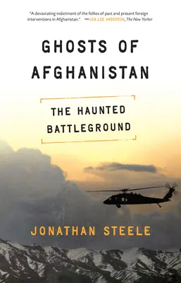 Fantasmi dell'Afghanistan: Dure verità e miti stranieri - Ghosts of Afghanistan: Hard Truths and Foreign Myths