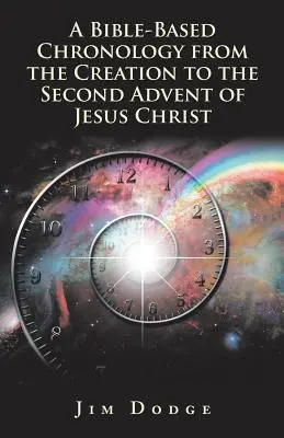 Una cronologia basata sulla Bibbia dalla creazione al secondo avvento di Gesù Cristo - A Bible-Based Chronology from the Creation to the Second Advent of Jesus Christ
