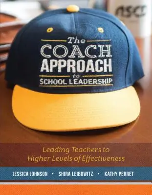 L'approccio del coach alla leadership scolastica: Guidare gli insegnanti a livelli più elevati di efficacia - The Coach Approach to School Leadership: Leading Teachers to Higher Levels of Effectiveness