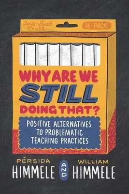 Perché lo facciamo ancora? Alternative positive alle pratiche didattiche problematiche - Why Are We Still Doing That?: Positive Alternatives to Problematic Teaching Practices