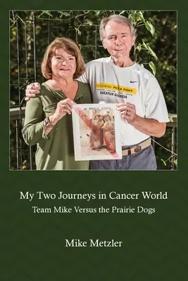 I miei due viaggi nel mondo del cancro: Il team Mike contro i cani della prateria - My Two Journeys in Cancer World: Team Mike Versus the Prairie Dogs