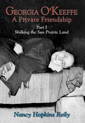 Georgia O'Keeffe, un'amicizia privata, parte I (copertina rigida) - Georgia O'Keeffe, a Private Friendship, Part I (Hardcover)