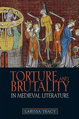 Tortura e brutalità nella letteratura medievale: Negoziati di identità nazionale - Torture and Brutality in Medieval Literature: Negotiations of National Identity