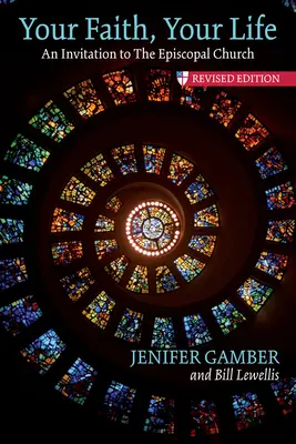 La tua fede, la tua vita: Un invito alla Chiesa episcopale, edizione rivista - Your Faith, Your Life: An Invitation to the Episcopal Church, Revised Edition