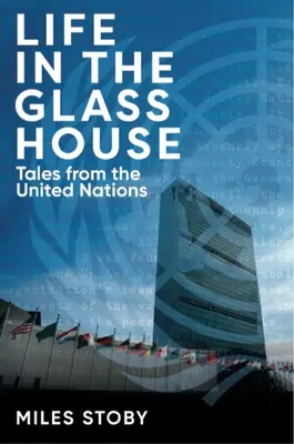 La vita nella casa di vetro: Racconti dalle Nazioni Unite - Life in the Glass House: Tales from the United Nations