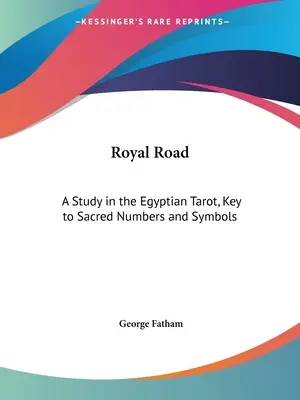 La Strada Reale: Uno studio sui Tarocchi egizi, chiave per i numeri e i simboli sacri - Royal Road: A Study in the Egyptian Tarot, Key to Sacred Numbers and Symbols