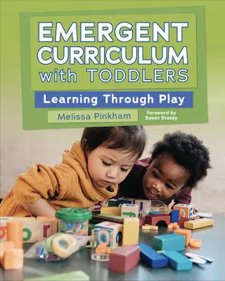 Curriculum emergente con i bambini piccoli: Imparare giocando - Emergent Curriculum with Toddlers: Learning Through Play