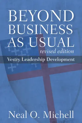 Oltre il solito, edizione riveduta: Sviluppo della leadership parrocchiale - Beyond Business as Usual, Revised Edition: Vestry Leadership Development