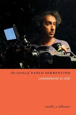 Il cinema di Paolo Sorrentino: Impegno per lo stile - The Cinema of Paolo Sorrentino: Commitment to Style