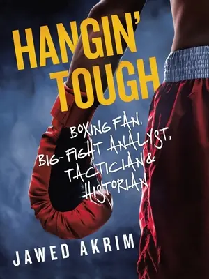 Hangin' Tough: Fan della boxe, analista di grandi incontri, tattico e storico - Hangin' Tough: Boxing Fan, Big- Fight Analyst, Tactician & Historian