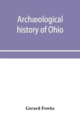 Storia archeologica dell'Ohio: I costruttori di tumuli e gli indiani successivi - Archological history of Ohio: The Mound builders and later Indians