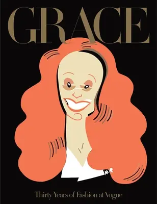 Grazia: Trent'anni di moda a Vogue: Trent'anni di moda a Vogue - Grace: Thirty Years of Fashion at Vogue: Thirty Years of Fashion at Vogue