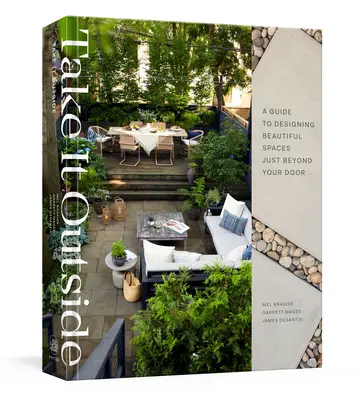Porta fuori: Guida alla progettazione di spazi belli appena fuori dalla porta di casa: Un libro di interior design - Take It Outside: A Guide to Designing Beautiful Spaces Just Beyond Your Door: An Interior Design Book
