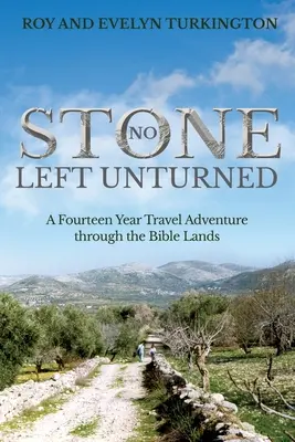 Non c'è pietra lasciata intentata: Un'avventura di viaggio di quattordici anni attraverso le terre della Bibbia - No Stone Left Unturned: A Fourteen Year Travel Adventure through the Bible Lands