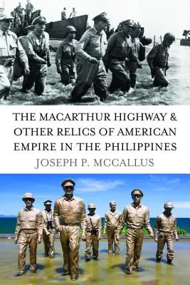 L'autostrada MacArthur e altre reliquie dell'impero americano nelle Filippine - The MacArthur Highway & Other Relics of American Empire in the Philippines