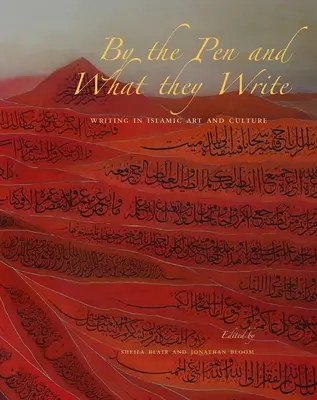Dalla penna e da ciò che scrivono: La scrittura nell'arte e nella cultura islamica - By the Pen and What They Write: Writing in Islamic Art and Culture