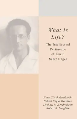 Che cos'è la vita? La rilevanza intellettuale di Erwin Schrdinger - What Is Life?: The Intellectual Pertinence of Erwin Schrdinger