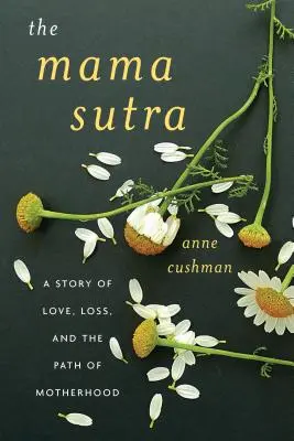 Il Sutra della Mamma: Una storia di amore, perdita e cammino della maternità - The Mama Sutra: A Story of Love, Loss, and the Path of Motherhood