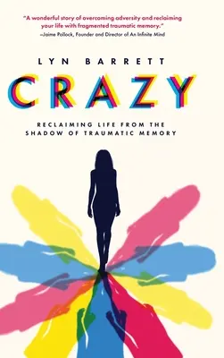 Pazzo: Recuperare la vita dall'ombra della memoria traumatica - Crazy: Reclaiming Life from the Shadow of Traumatic Memory
