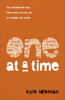 Uno alla volta: Il modo inaspettato in cui Dio vuole usarti per cambiare il mondo - One at a Time: The Unexpected Way God Wants to Use You to Change the World