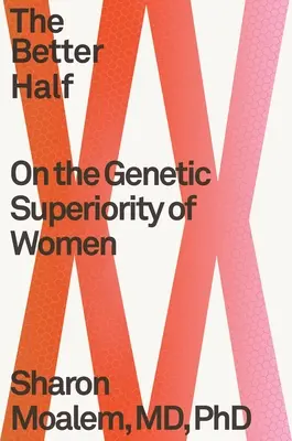 La metà migliore: Sulla superiorità genetica delle donne - The Better Half: On the Genetic Superiority of Women