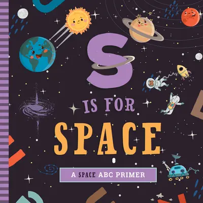 S sta per Spazio: Un'introduzione all'ABC dello spazio - S Is for Space: A Space ABC Primer