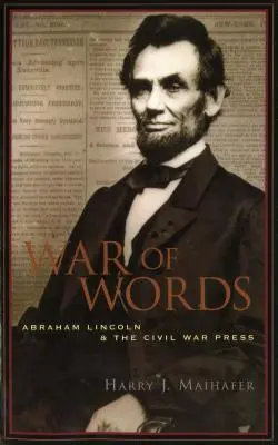 La guerra delle parole: Abraham Lincoln e la stampa della guerra civile - War of Words: Abraham Lincoln and the Civil War Press