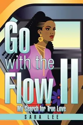 Go with the Flow II: La mia ricerca del vero amore - Go with the Flow II: My Search for True Love