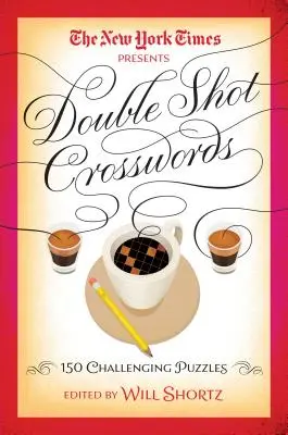 Le parole crociate del New York Times Double Shot: 150 cruciverba impegnativi - The New York Times Double Shot Crosswords: 150 Challenging Puzzles