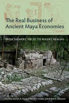Il vero business delle antiche economie maya: Dai campi dei contadini ai regni dei governanti - The Real Business of Ancient Maya Economies: From Farmers' Fields to Rulers' Realms