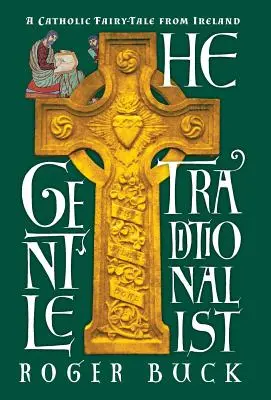 Il tradizionalista gentile: Una fiaba cattolica dall'Irlanda - The Gentle Traditionalist: A Catholic Fairy-tale from Ireland