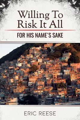 Disposto a rischiare tutto: Per amore del suo nome - Willing To Risk It All: For His Name's Sake