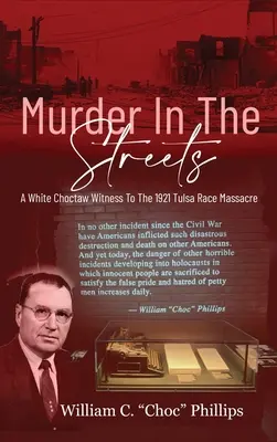 Omicidio nelle strade: Un testimone bianco Choctaw del massacro razziale di Tulsa del 1921 - Murder In The Streets: A White Choctaw Witness To The 1921 Tulsa Race Massacre
