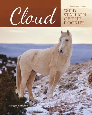 Cloud - Lo stallone selvaggio delle Montagne Rocciose, rivisto e aggiornato - Cloud - Wild Stallion of the Rockies, Revised and Updated