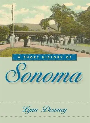 Breve storia di Sonoma - A Short History of Sonoma