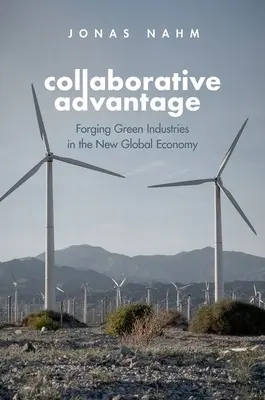 Vantaggio collaborativo: Creare industrie verdi nella nuova economia globale - Collaborative Advantage: Forging Green Industries in the New Global Economy