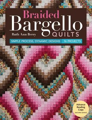 Quilt a Bargello intrecciato: Processo semplice, disegni dinamici * 16 progetti - Braided Bargello Quilts: Simple Process, Dynamic Designs * 16 Projects