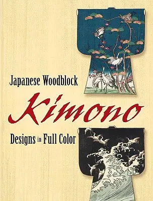Disegni di kimono giapponesi in woodblock a colori - Japanese Woodblock Kimono Designs in Full Color